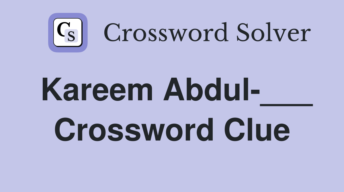 Kareem Abdul-___ Crossword Clue
