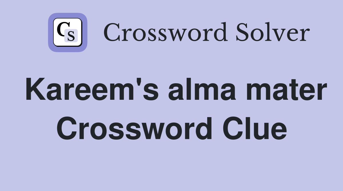 Kareem's alma mater Crossword Clue