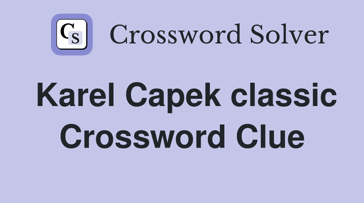 Karel Capek classic Crossword Clue