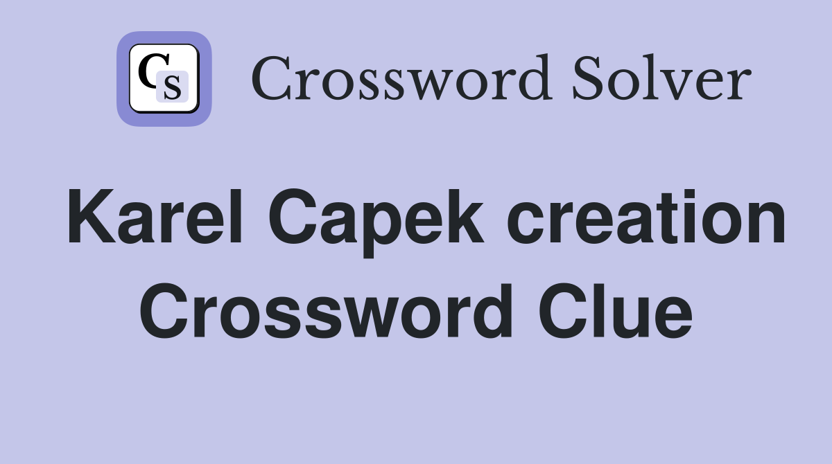 Karel Capek creation Crossword Clue