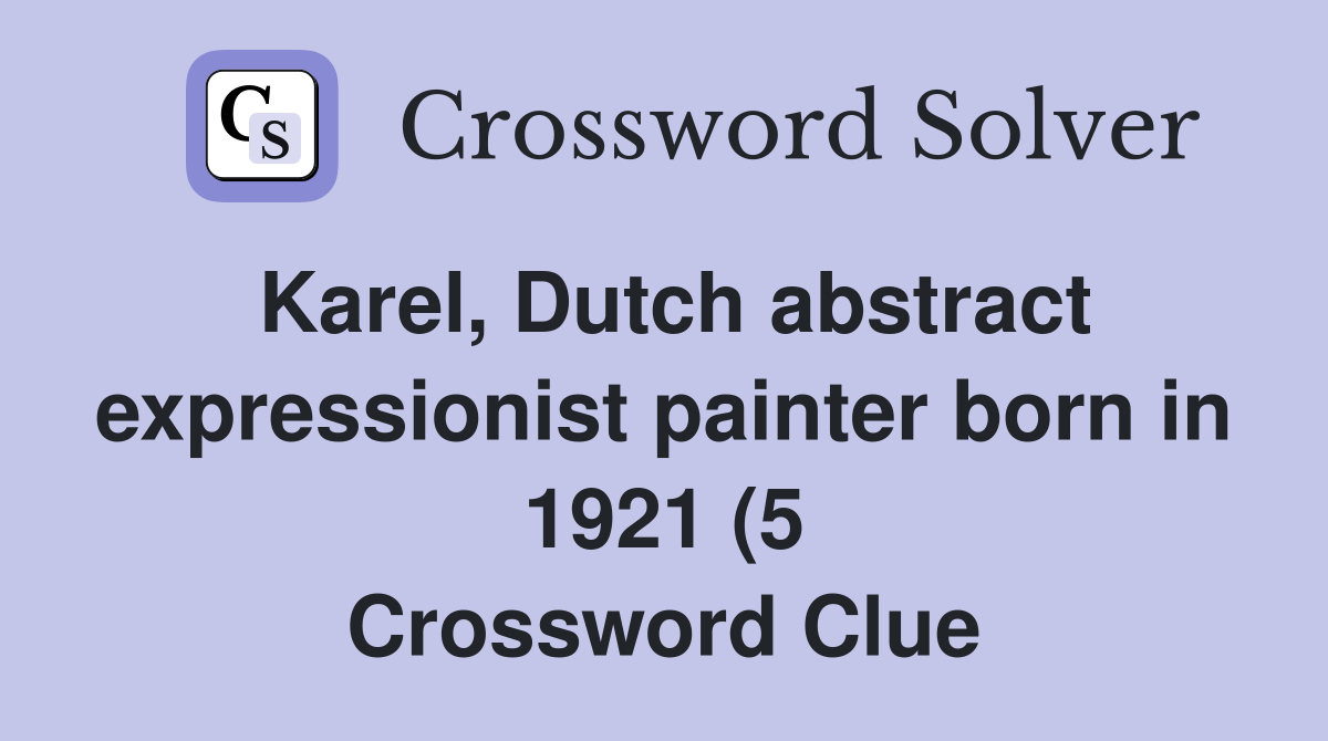 Karel Dutch abstract expressionist painter born in 1921 (5 Karel Dutch abstract expressionist painter born in 1921 (5