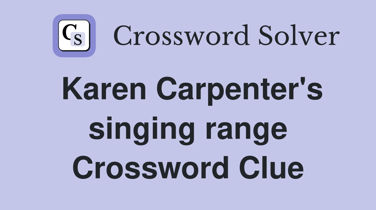 Karen Carpenter's singing range Crossword Clue