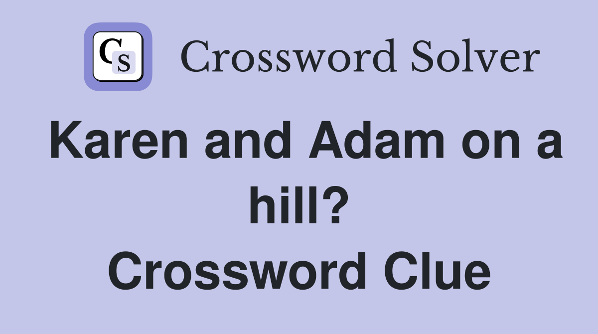 Karen and Adam on a hill? Crossword Clue