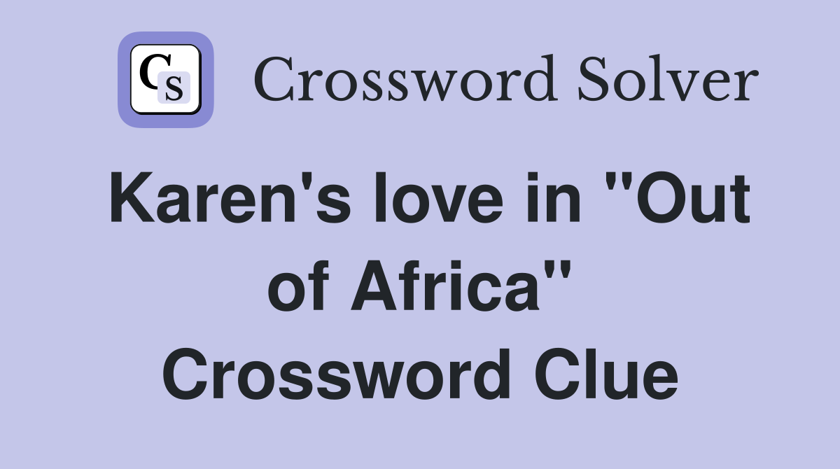 Karen's love in "Out of Africa" Crossword Clue