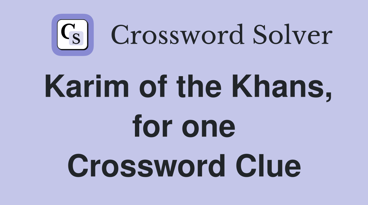 Karim of the Khans, for one Crossword Clue