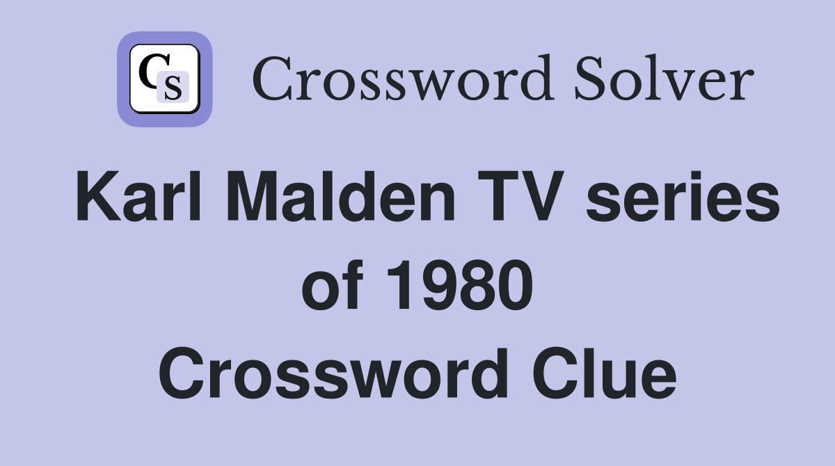 Karl Malden TV series of 1980 Crossword Clue