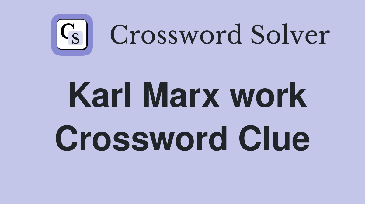 Karl Marx work Crossword Clue