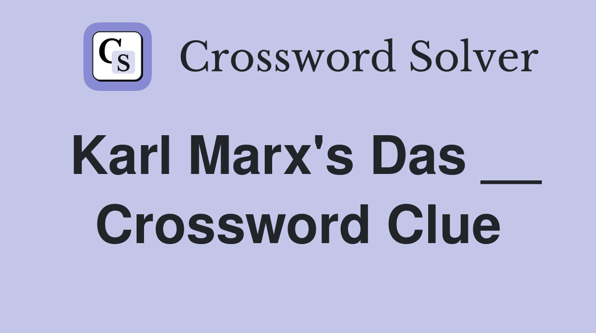 Karl Marx's Das __ Crossword Clue