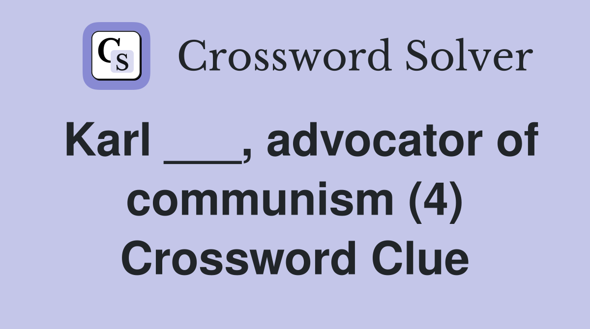 Karl ___, advocator of communism (4) Crossword Clue
