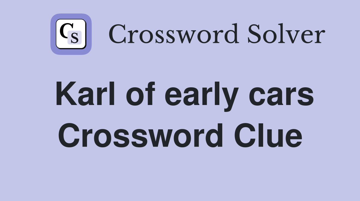Karl of early cars Crossword Clue