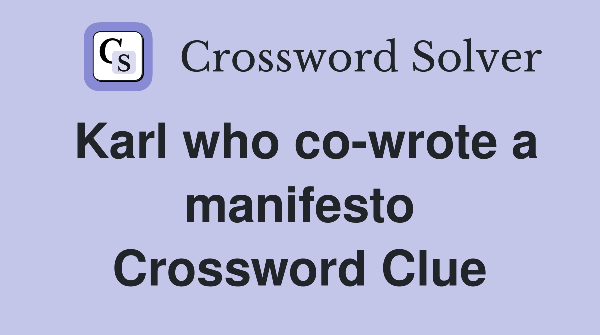 Karl who co-wrote a manifesto Crossword Clue