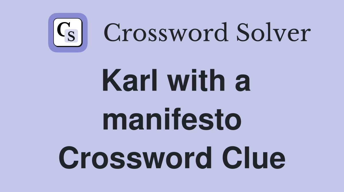Karl with a manifesto Crossword Clue