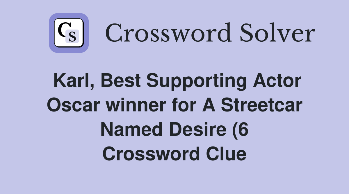 Karl Best Supporting Actor Oscar winner for A Streetcar Named Desire Karl Best Supporting Actor Oscar winner for A Streetcar Named Desire
