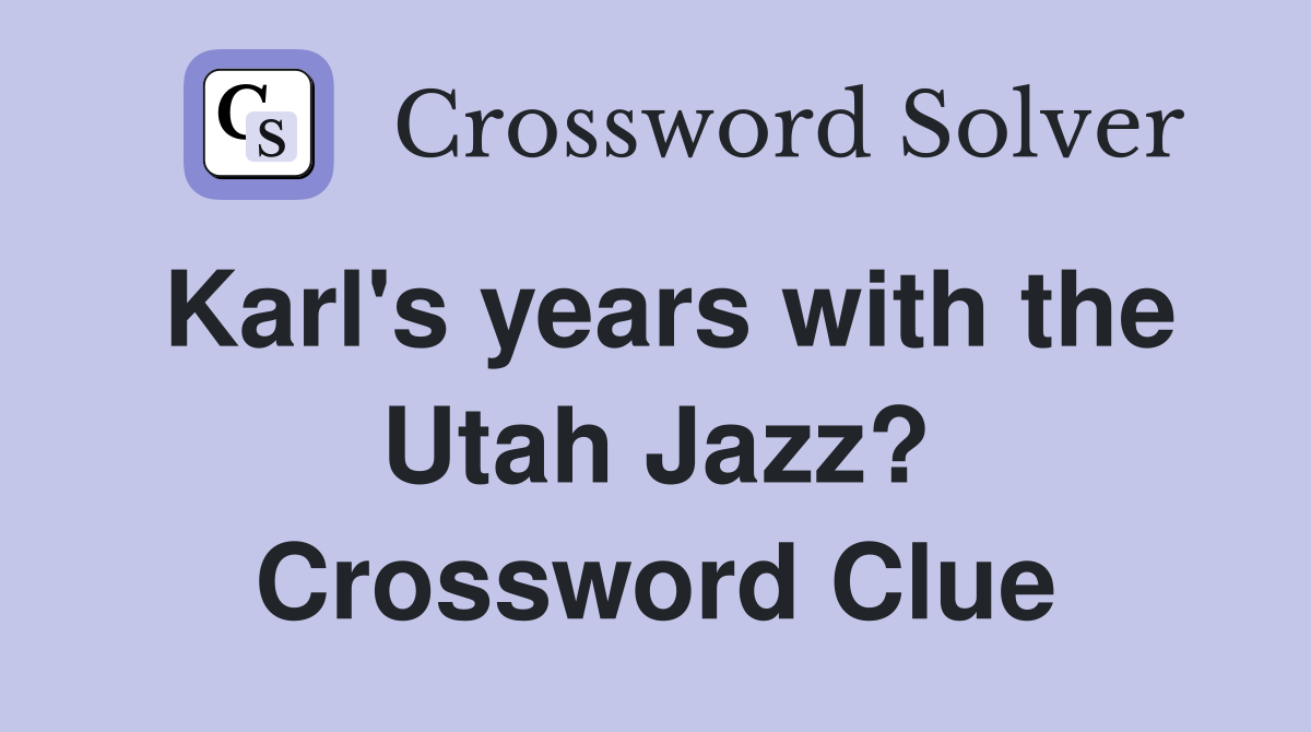 Karl's years with the Utah Jazz? Crossword Clue