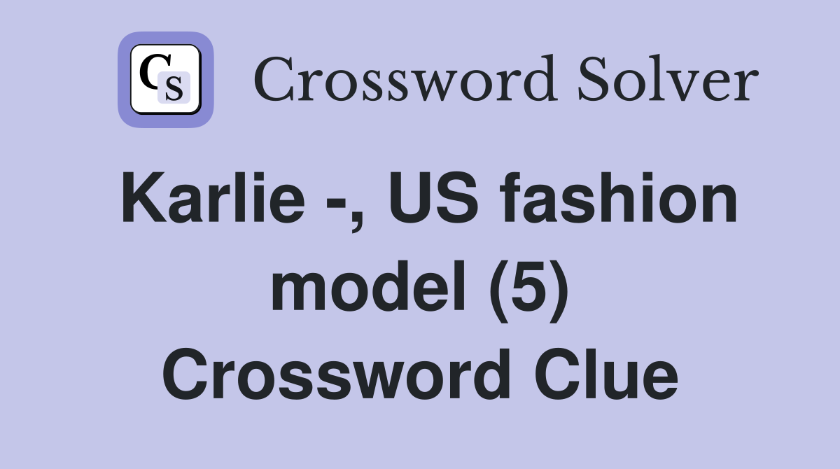 Karlie -, US fashion model (5) Crossword Clue