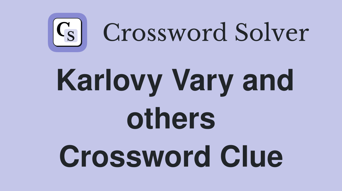 Karlovy Vary and others Crossword Clue