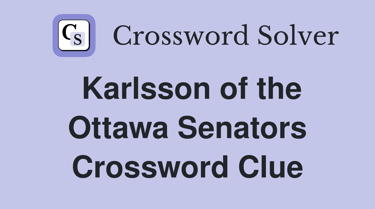 Karlsson of the Ottawa Senators Crossword Clue