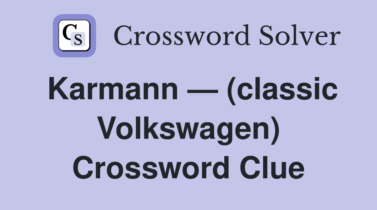 Karmann — (classic Volkswagen) Crossword Clue