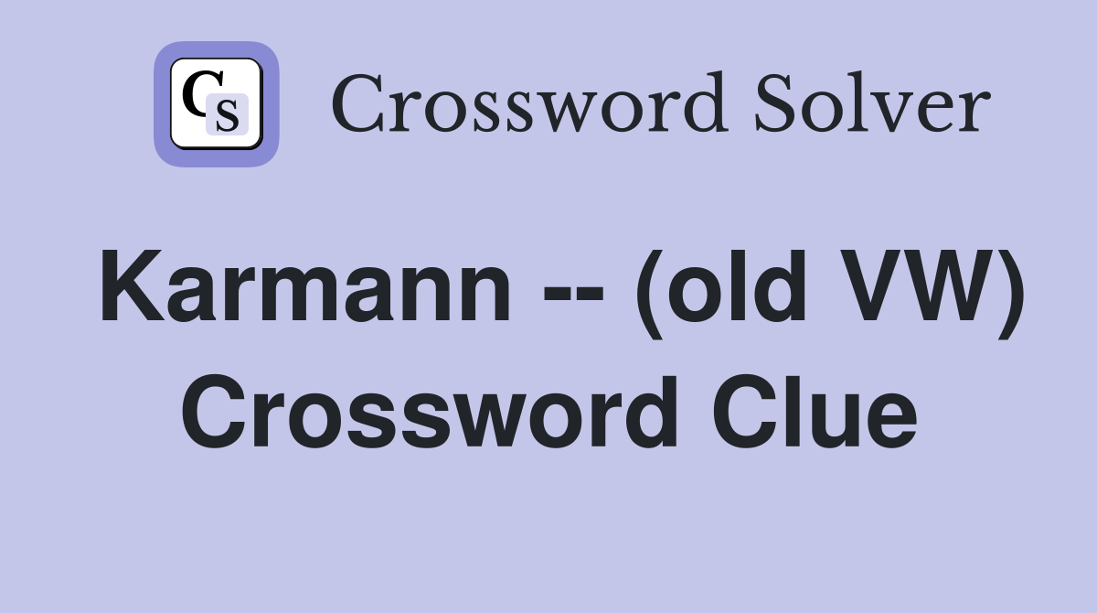 Karmann -- (old VW) Crossword Clue