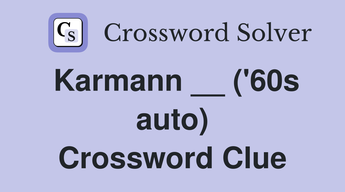 Karmann __ ('60s auto) Crossword Clue
