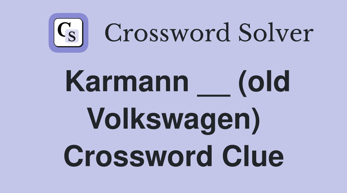 Karmann __ (old Volkswagen) Crossword Clue