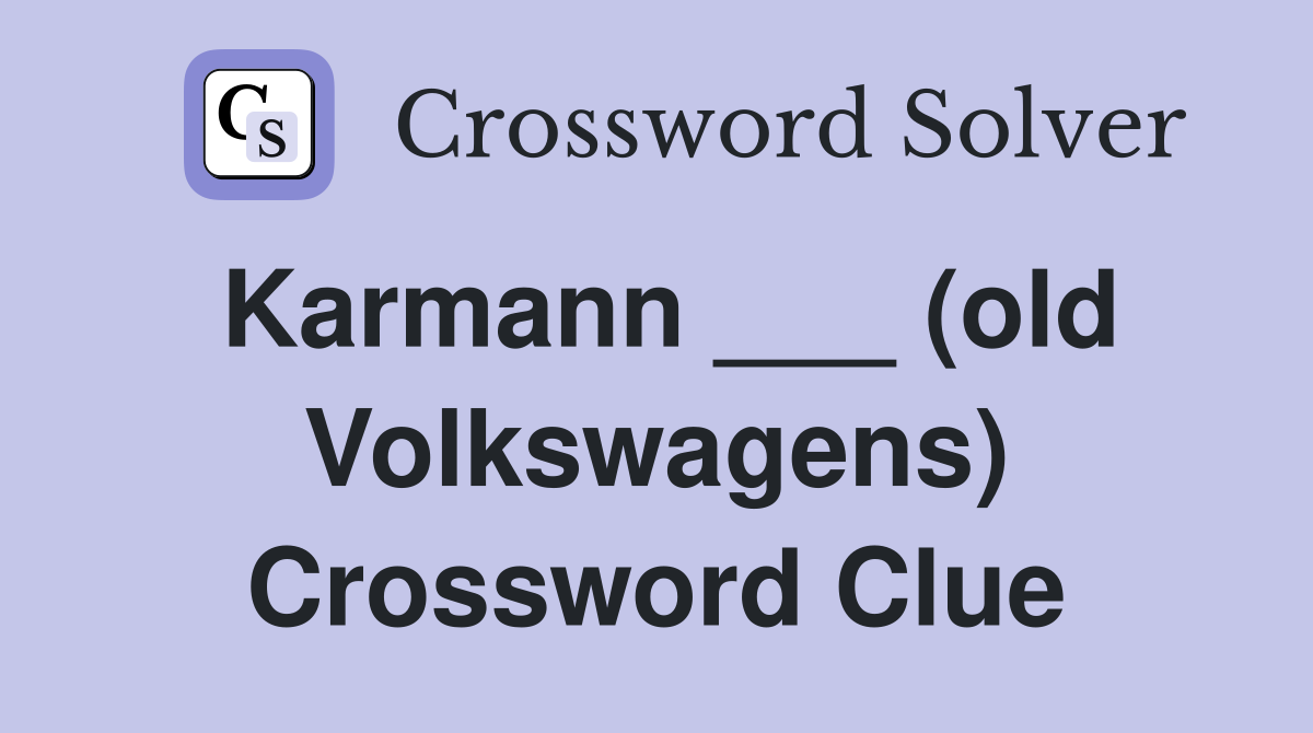 Karmann ___ (old Volkswagens) Crossword Clue