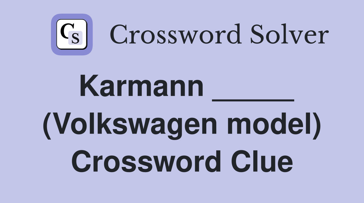 Karmann _____ (Volkswagen model) Crossword Clue