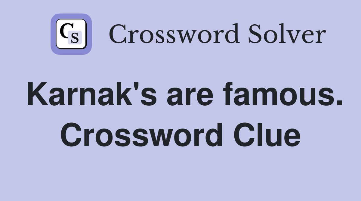 Karnak's are famous. Crossword Clue
