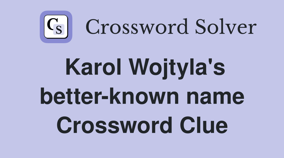 Karol Wojtyla's better-known name Crossword Clue