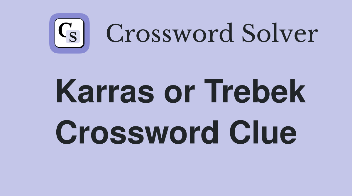 Karras or Trebek Crossword Clue