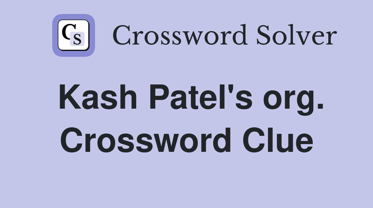 Kash Patel's org. Crossword Clue