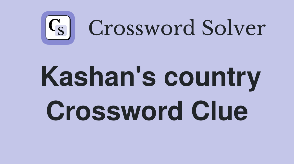 Kashan's country Crossword Clue