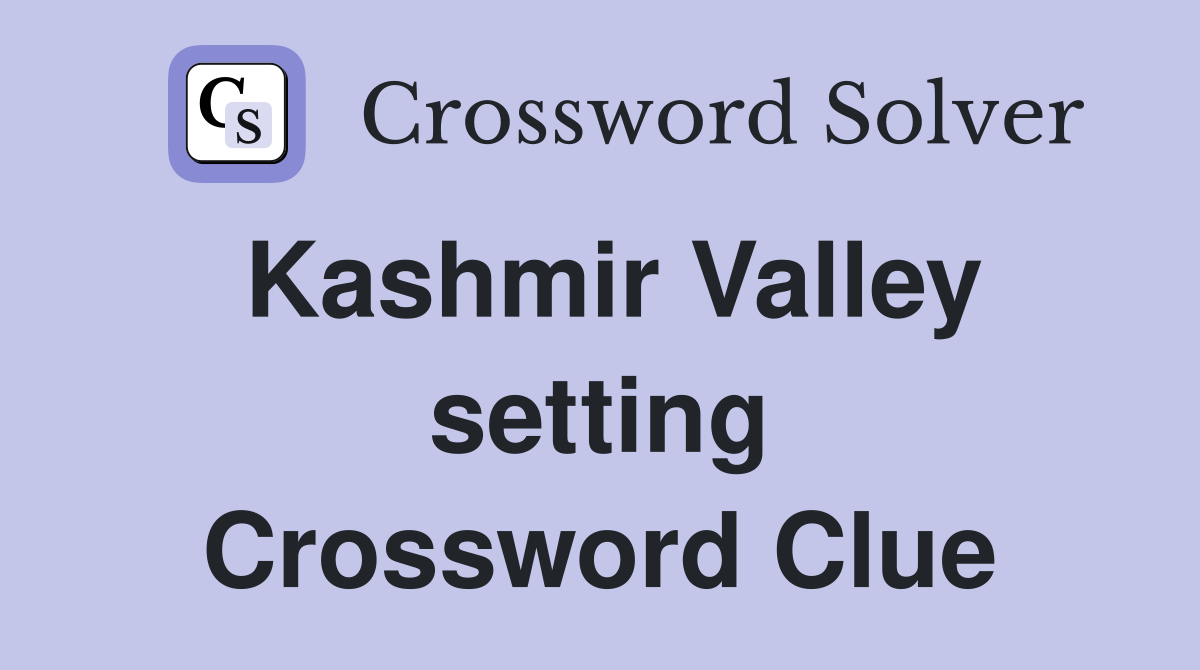 Kashmir Valley setting Crossword Clue