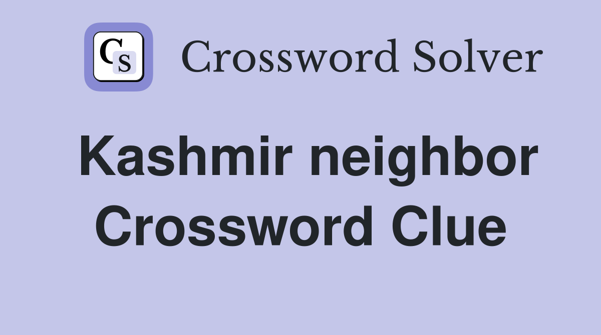 Kashmir neighbor Crossword Clue