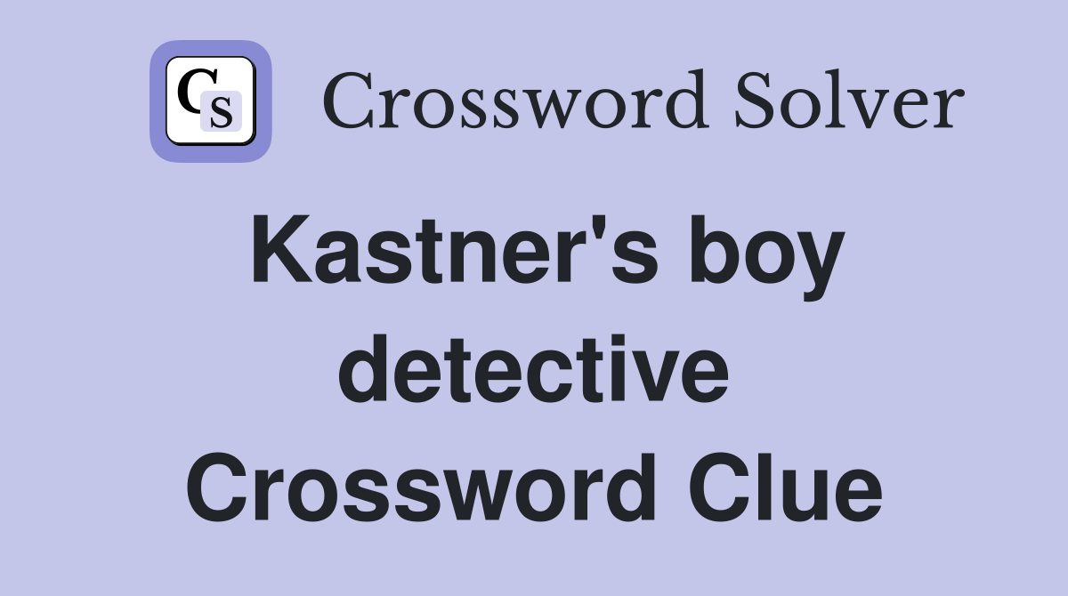 Kastner's boy detective Crossword Clue