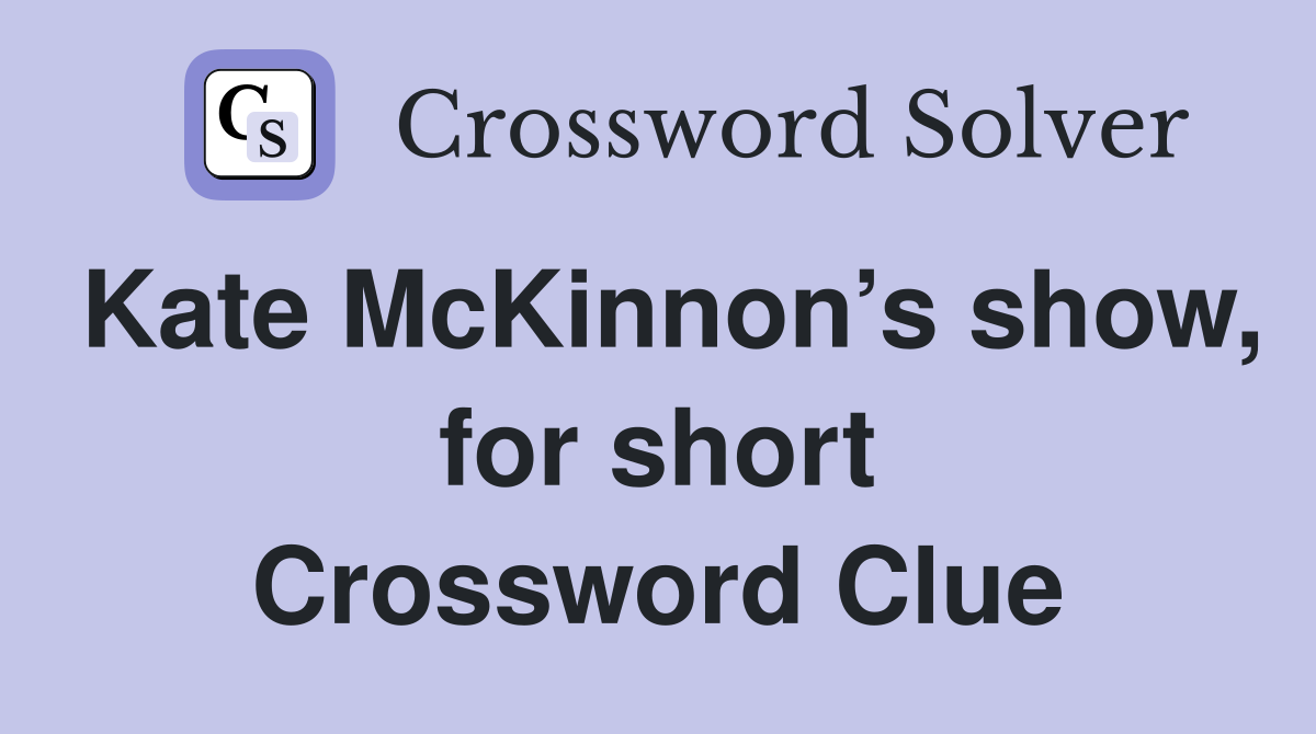 Kate McKinnon’s show, for short Crossword Clue