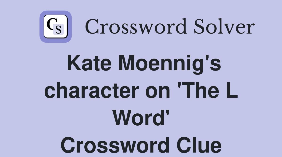 Kate Moennig's character on 'The L Word' Crossword Clue
