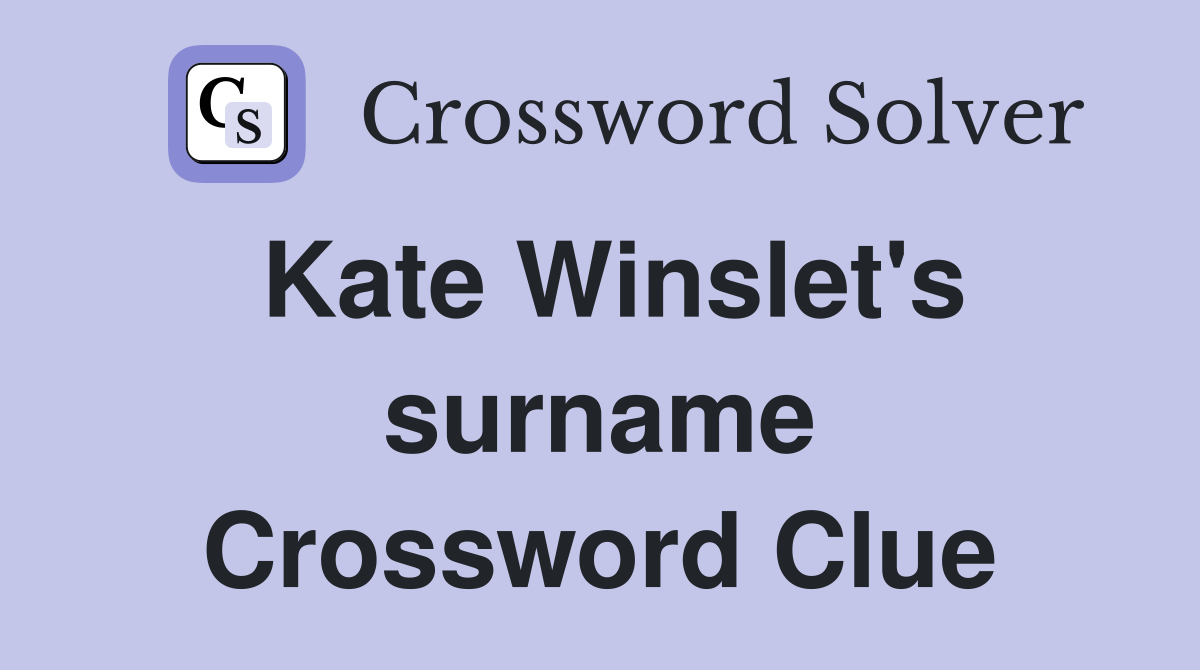 Kate Winslet's surname Crossword Clue