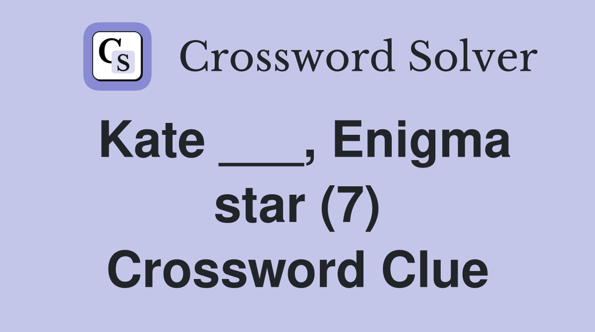 Kate ___, Enigma star (7) Crossword Clue