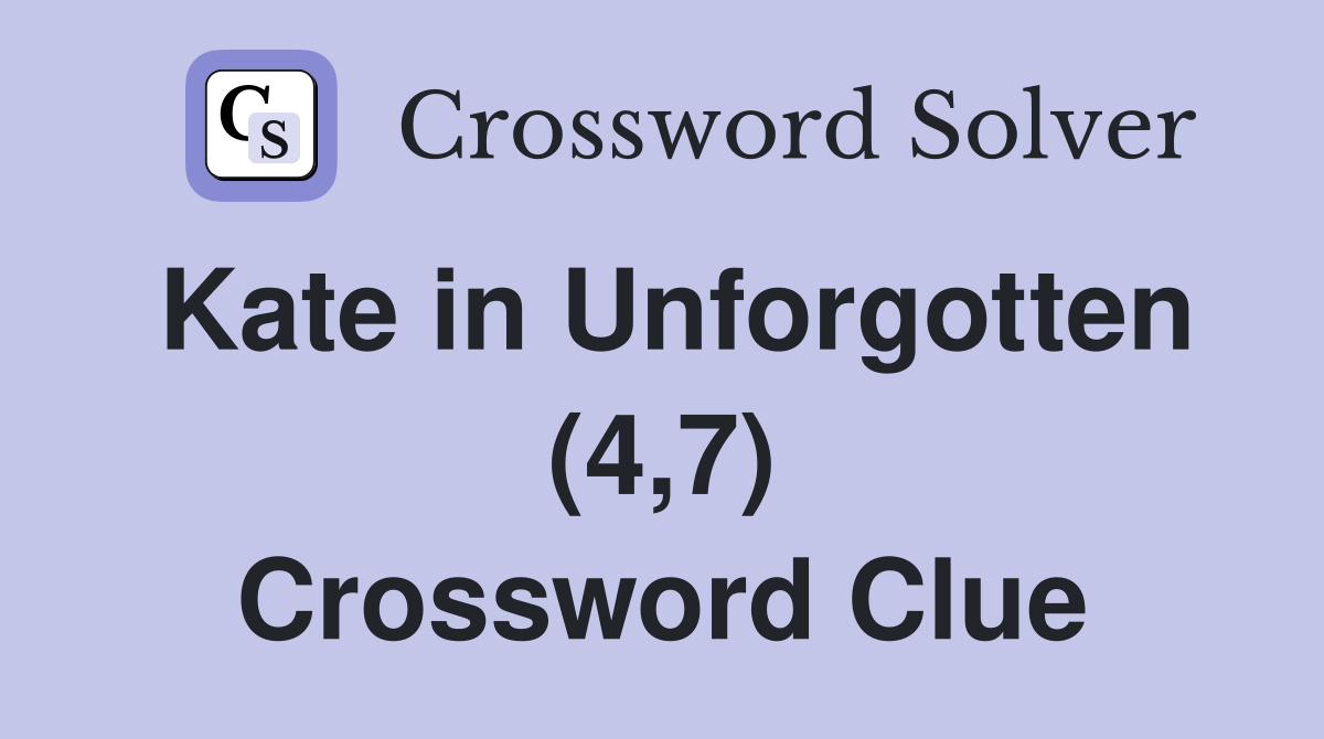 Kate in Unforgotten (4,7) Crossword Clue