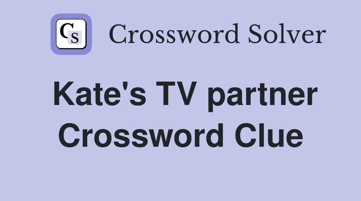 Kate's TV partner Crossword Clue