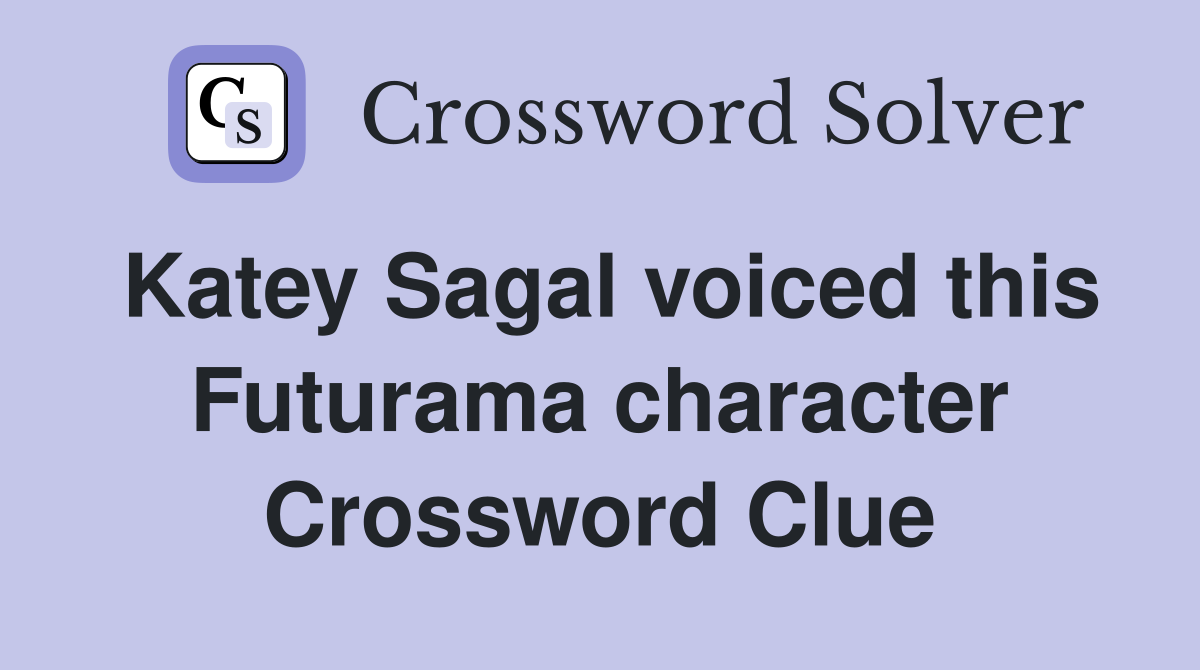 Katey Sagal voiced this Futurama character Crossword Clue