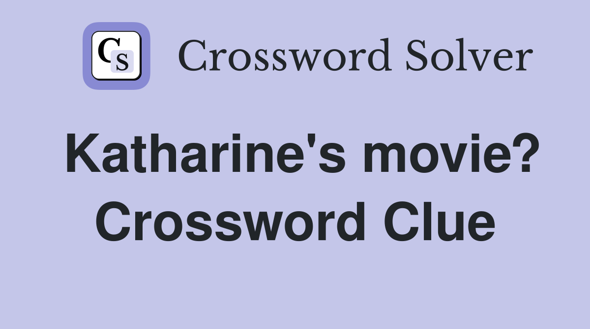 Katharine's movie? Crossword Clue