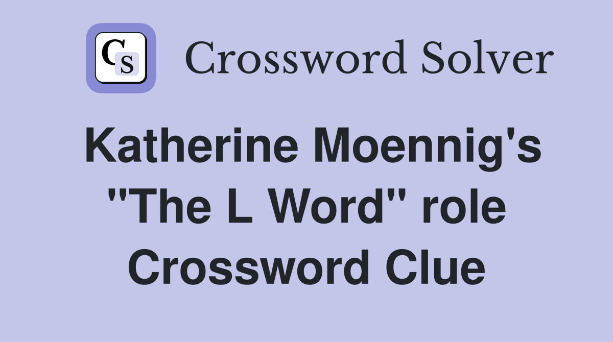 Katherine Moennig's "The L Word" role Crossword Clue