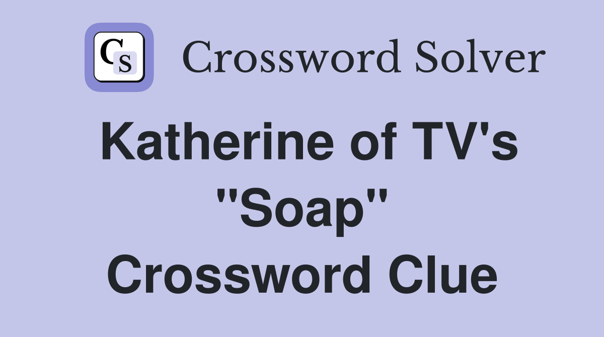 Katherine of TV's "Soap" Crossword Clue
