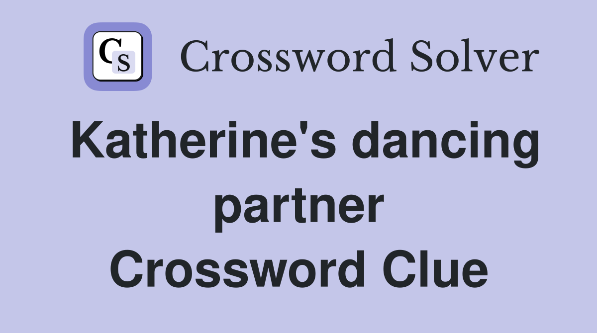 Katherine's dancing partner Crossword Clue