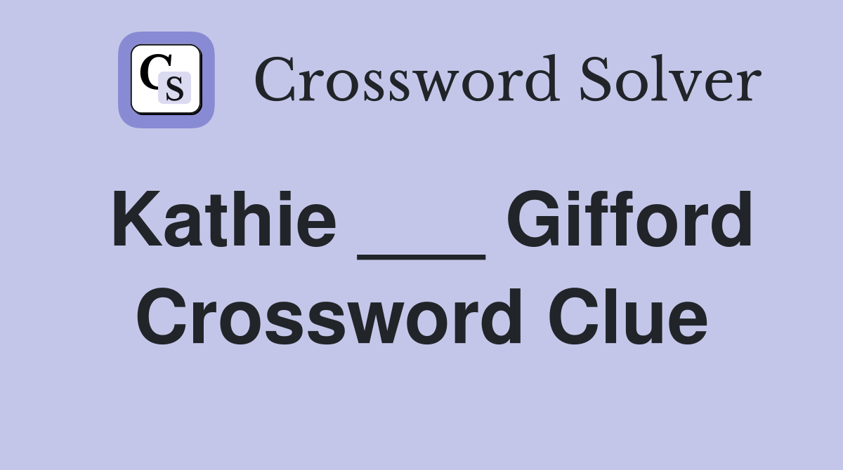 Kathie ___ Gifford Crossword Clue