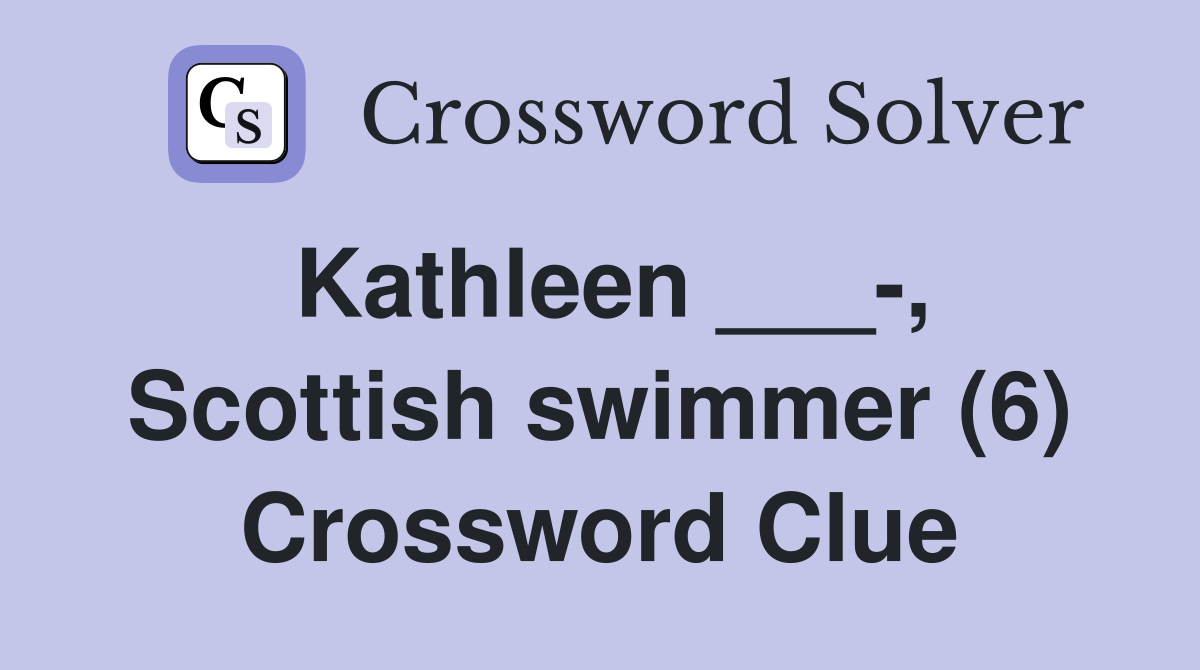 Kathleen ___-, Scottish swimmer (6) Crossword Clue