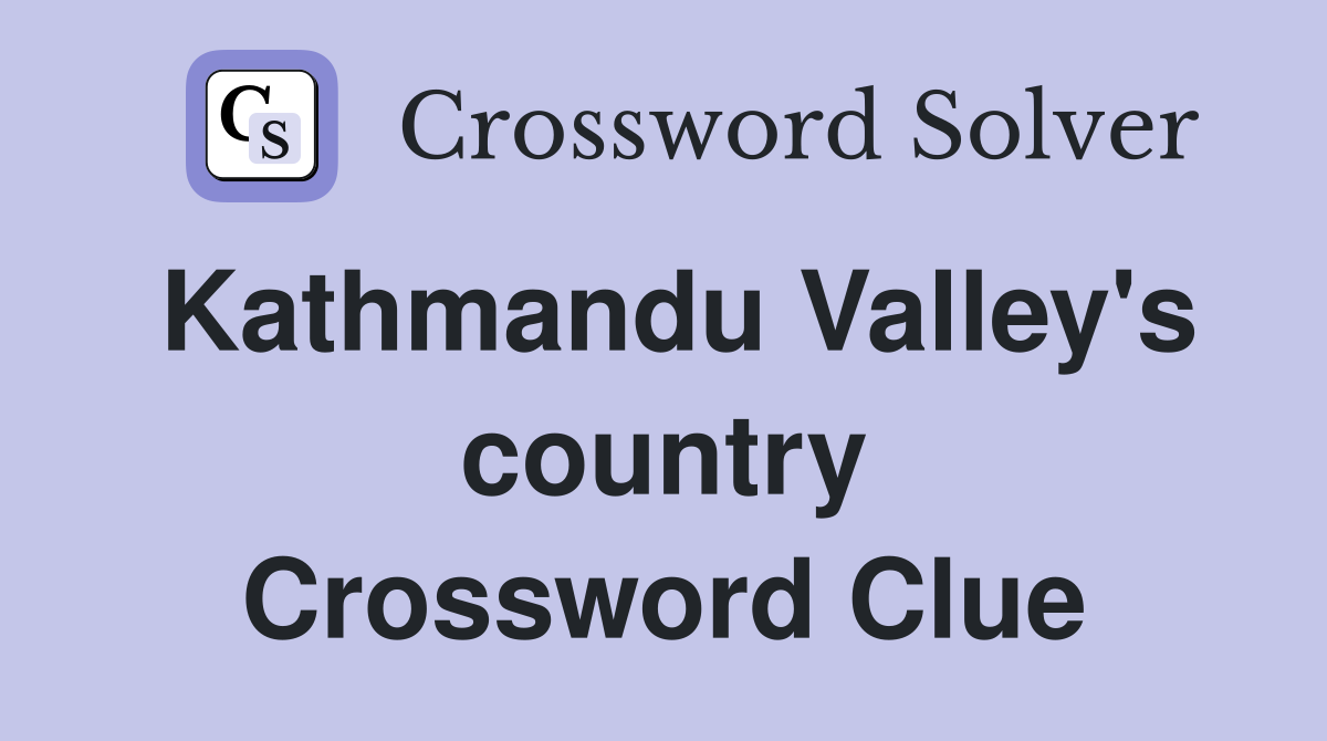 Kathmandu Valley's country Crossword Clue