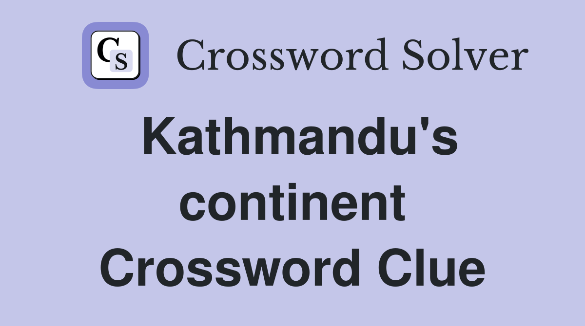 Kathmandu's continent Crossword Clue